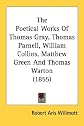 The Poetical Works Of Thomas Gray, Thomas Parnell, William Collins, Matthew Green And Thomas Warton (1855)