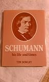 Schumann : his life and times