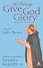 All Things Give God Glory: A Catholic Anthology