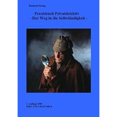 Praxisbuch Privatdetektiv: Der Weg in die Selbst�ndigkeit