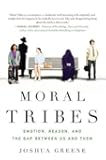 Moral Tribes: Emotion, Reason and the Gap Between Us and Them