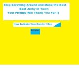  : Stop Screwing Around and Make The Best Beef Jerky In Town