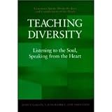Teaching Diversity: Listening to the Soul, Speaking from the Heart (Jossey-Bass Business and Management Series/Jossey-Bass Higher and Adult Education Series)