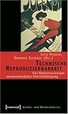Produkt-Bild: Technische Reproduzierbarkeit: Zur Kultursoziologie massenmedialer Vervielf&auml;ltigung