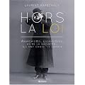 Hors la loi : Anarchistes, ill�galistes, as de la g�chette... Ils ont choisi la libert�