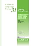 Language testing matters : investigating the wider social and educational impact of assessment : proceedings of the ALTE Cambridge Conference, April 2008