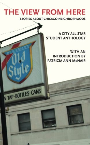 The View From Here: Stories About Chicago Neighborhoods