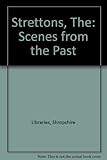 The Strettons : scenes from the past