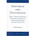 Shipwreck and Deliverance; Politics, Culture and Modernity in the works of Octavio Paz, Gabriel Garc'a M?rquez and Mario Vegas Llosa book cover