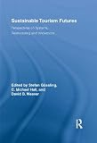 Sustainable Tourism Futures: Perspectives on Systems, Restructuring and Innovations (Routledge Advances in Tourism)
