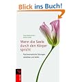 Wenn die Seele durch den K�rper spricht: Psychosomatische St�rungen verstehen und heilen