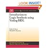 Introduction to Logic Synthesis Using Verilog HDL (Synthesis Lectures on Digital Circuits and Systems)