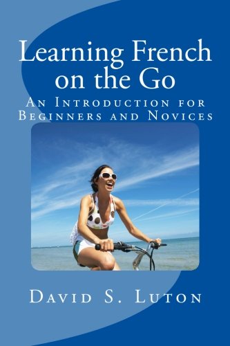 Learning French on the Go: An Introduction for Beginners and Novices