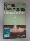 German secret weapons : blueprint for Mars