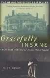 Gracefully Insane: Life and Death Inside America's Premier Mental Hospital