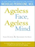 Ageless Face, Ageless Mind: Erase Wrinkles and Rejuvenate the Brain