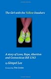 The Girl With The Yellow Sneakers: A story of Love, Rape, Abortion And Connecticut Bill 1343
