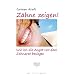 Z�hne zeigen!: Wie ich die Angst vor dem Zahnarzt besiegte
