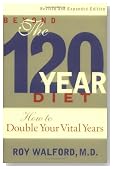 Beyond the 120 Year Diet : How to Double Your Vital Years