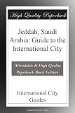 Jeddah, Saudi Arabia: Guide to the International City