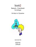 book2 Deutsch - Franz&ouml;sisch f&uuml;r Anf&auml;nger: Ein Buch in 2 Sprachen - Johannes Schumann