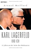 Karl Lagerfeld und ich: 15 Jahre an der Seite des Modezaren - Arnaud Maillard