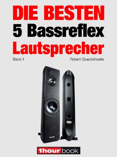 Die besten 5 Bassreflex-Lautsprecher (Band 4): 1hourbook (German Edition)