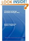 Changing Language Education Through CALL (Routledge Studies in Computer Assisted Language Learning)