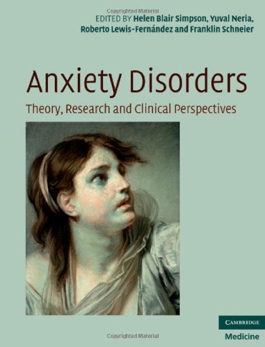 Anxiety Disorders: Theory, Research and Clinical Perspectives (Cambridge Medicine)