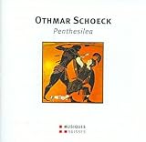 Othmar Schoeck: Penthesilea