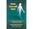 Walk Yourself Well: Eliminate Back Pain, Neck, Shoulder, Knee, Hip and Other Structural Pain Forever-Without Surgery or Drugs