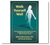 Walk Yourself Well: Eliminate Back Pain, Neck, Shoulder, Knee, Hip and Other Structural Pain Forever-Without Surgery or Drugs
