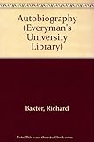 The autobiography of Richard Baxter