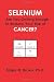 Selenium: Are You Getting Enough to Reduce Your Risk of Cancer?