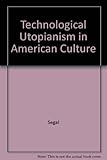 Technological utopianism in American culture