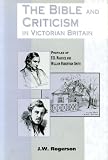 The Bible and criticism in Victorian Britain : profiles of F.D. Maurice and William Robertson Smith