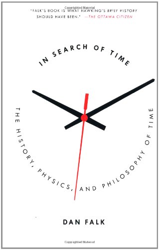 In Search of Time: The Science of a Curious Dimension, by Dan Falk In Search of Time: The Science of a Curious Dimension, by Dan Falk