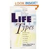 Life Types: Understand Yourself and Make the Most of Who You Are...