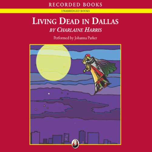 Living Dead in Dallas: Sookie Stackhouse Southern Vampire Mystery #2 (Unabridged)