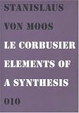 Le Corbusier: Elements Of A Synthesis