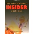 Ein medizinischer Insider packt aus: Ein Dokumentarroman