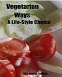 "Vegetarian Ways"  - A Life-Style Choice!  AAA+++