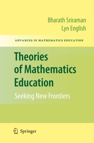 theories of mathematics education seeking new frontiers advances in mathematics education