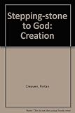 The stepping-stone of God: creation : earth-bound spirituality