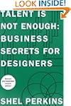Talent Is Not Enough: Business Secret...