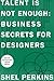 Talent is Not Enough: Business Secrets for Designers (Voices That Matter)