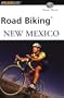 Road Biking New Mexico (Road Biking Series)