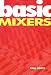 Basic Mixers (Music Technology Series)