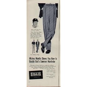 MICKEY MANTLE, New York Yankee Outfielder says "Give Dad two pairs of Haggar Slacks, mix and match them with his Sport Coats and Sport Shirts!" ..... 1954 HAGGAR Slacks Ad, A5250. life19540607