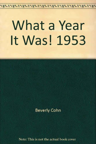 What a Year It Was! 1953